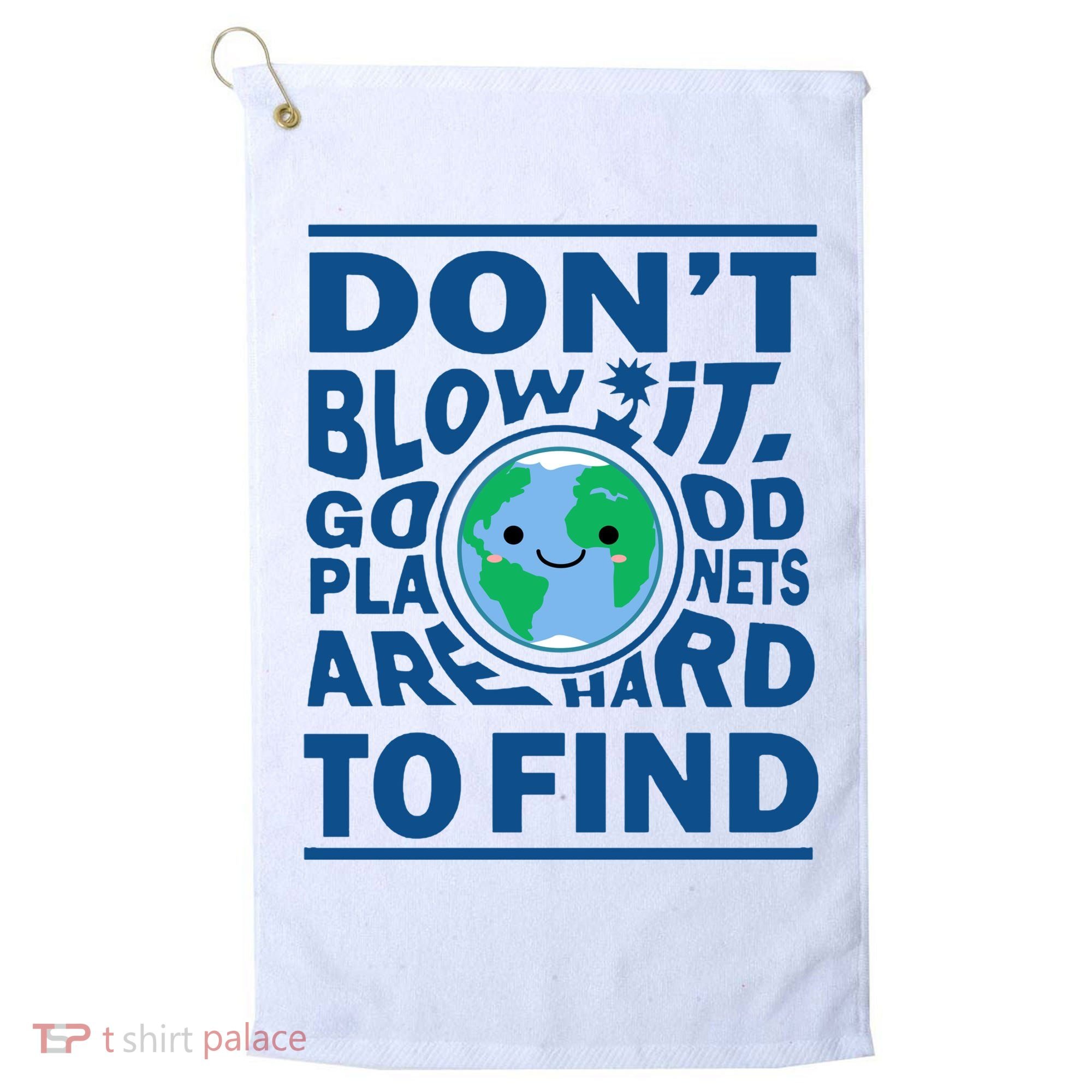 Good Planets Are Hard To Find Earth Day Golf Towel
