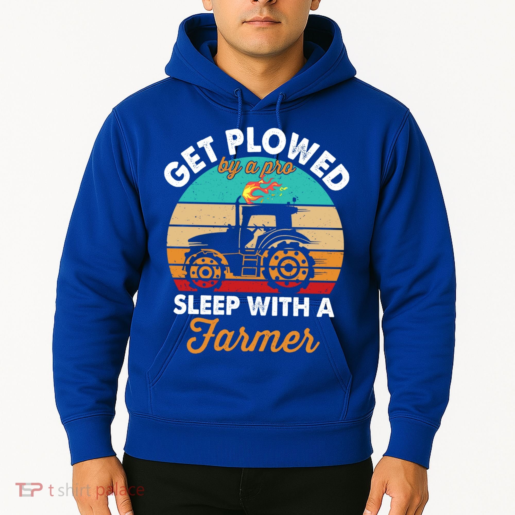 Get Plowed By A Pro Sleep With A Farmer Tractor Farming Great Gift Hoodie