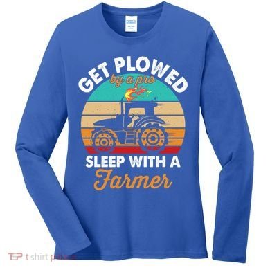 Get Plowed By A Pro Sleep With A Farmer Tractor Farming Great Gift Women's Long Sleeve Shirt