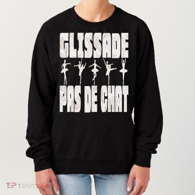 Glissade Pas De Chat Ballet Ballerina Dancer Funny Women's Sweatshirt