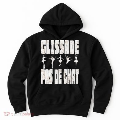 Glissade Pas De Chat Ballet Ballerina Dancer Funny Hoodie