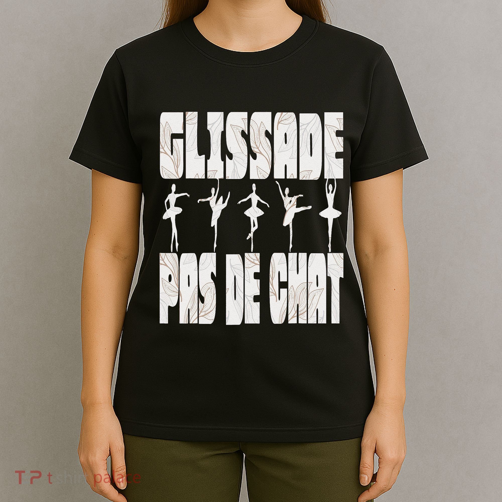 Glissade Pas De Chat Ballet Ballerina Dancer Funny T-Shirt