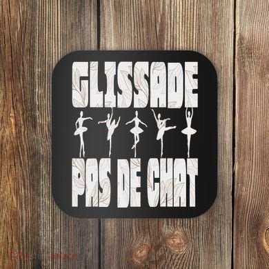 Glissade Pas De Chat Ballet Ballerina Dancer Funny Coaster