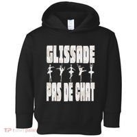 Glissade Pas De Chat Ballet Ballerina Dancer Funny Toddler Hoodie thumb 0