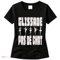 Glissade Pas De Chat Ballet Ballerina Dancer Funny Women's T-Shirt thumb 0