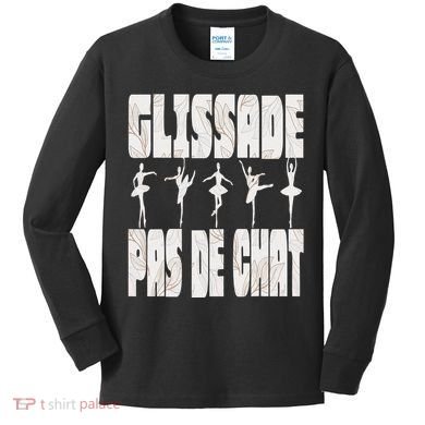 Glissade Pas De Chat Ballet Ballerina Dancer Funny Kids Long Sleeve Shirt