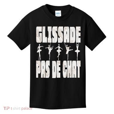 Glissade Pas De Chat Ballet Ballerina Dancer Funny Kids T-Shirt
