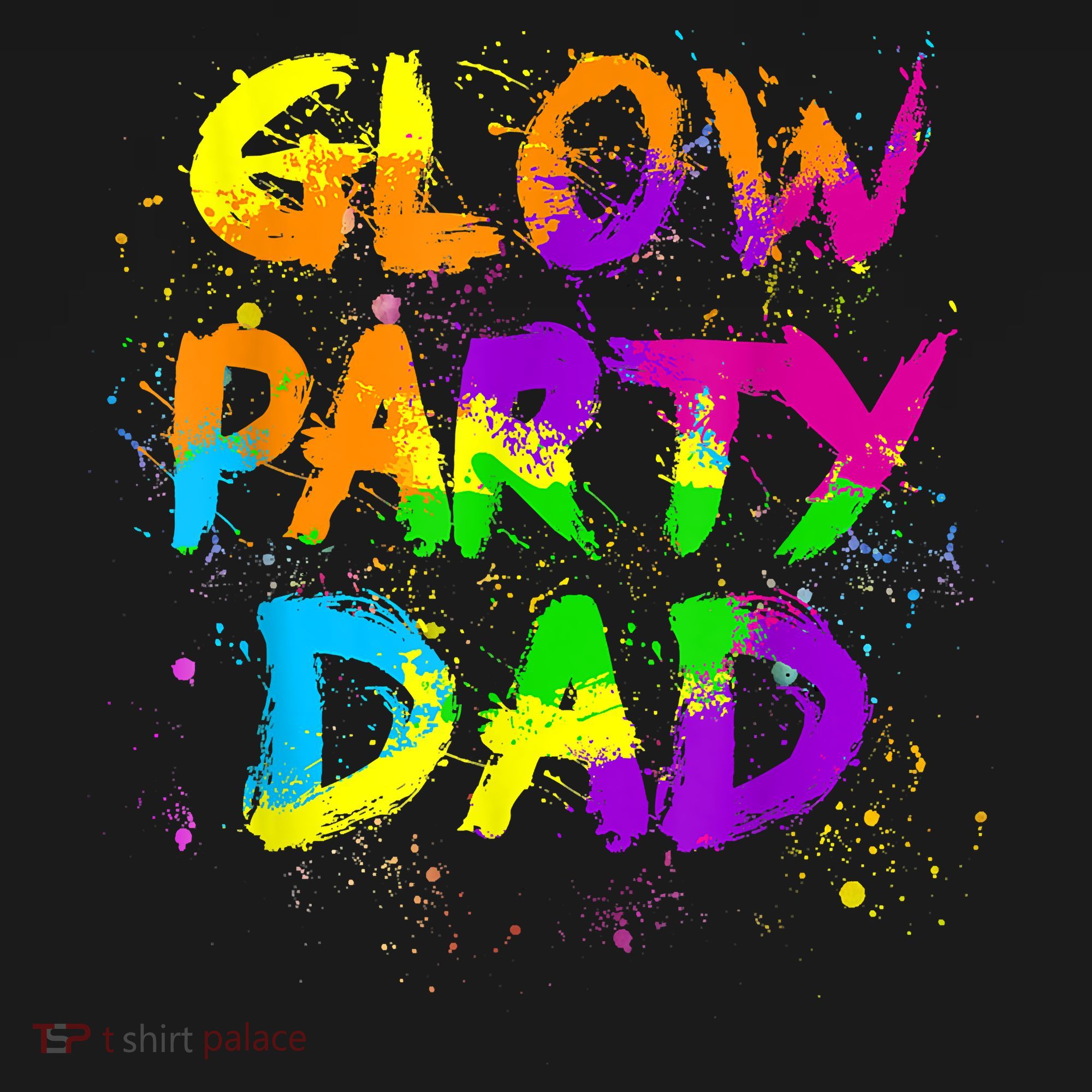 Glow Party Dad Splatter Effect 80 Theme Color Birthday Party T-Shirt
