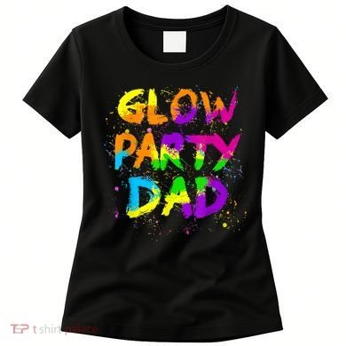 Glow Party Dad Splatter Effect 80 Theme Color Birthday Party Women's T-Shirt