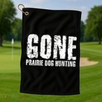 Gone Prairie Dog Hunting Funny Beer Lover Gift Idea Funny Gift Golf Towel thumb 1