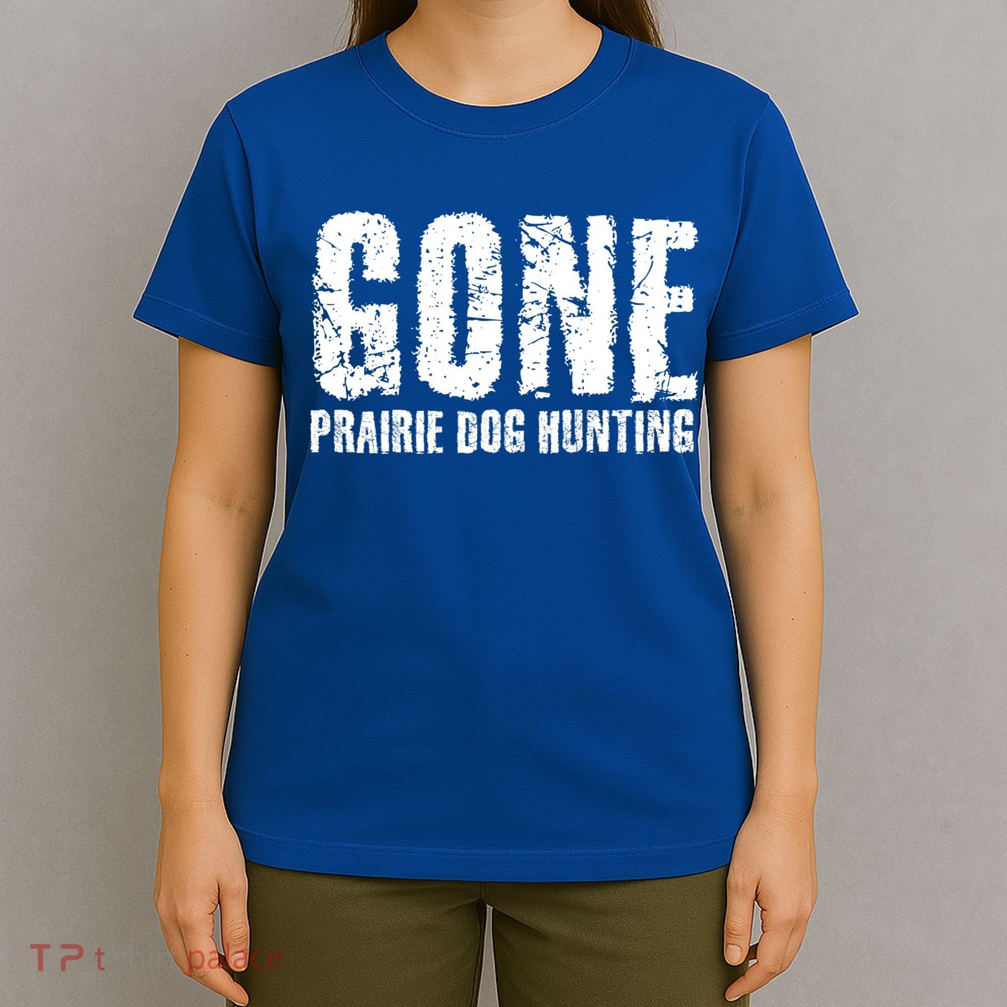 Gone Prairie Dog Hunting Funny Beer Lover Gift Idea Funny Gift T-Shirt
