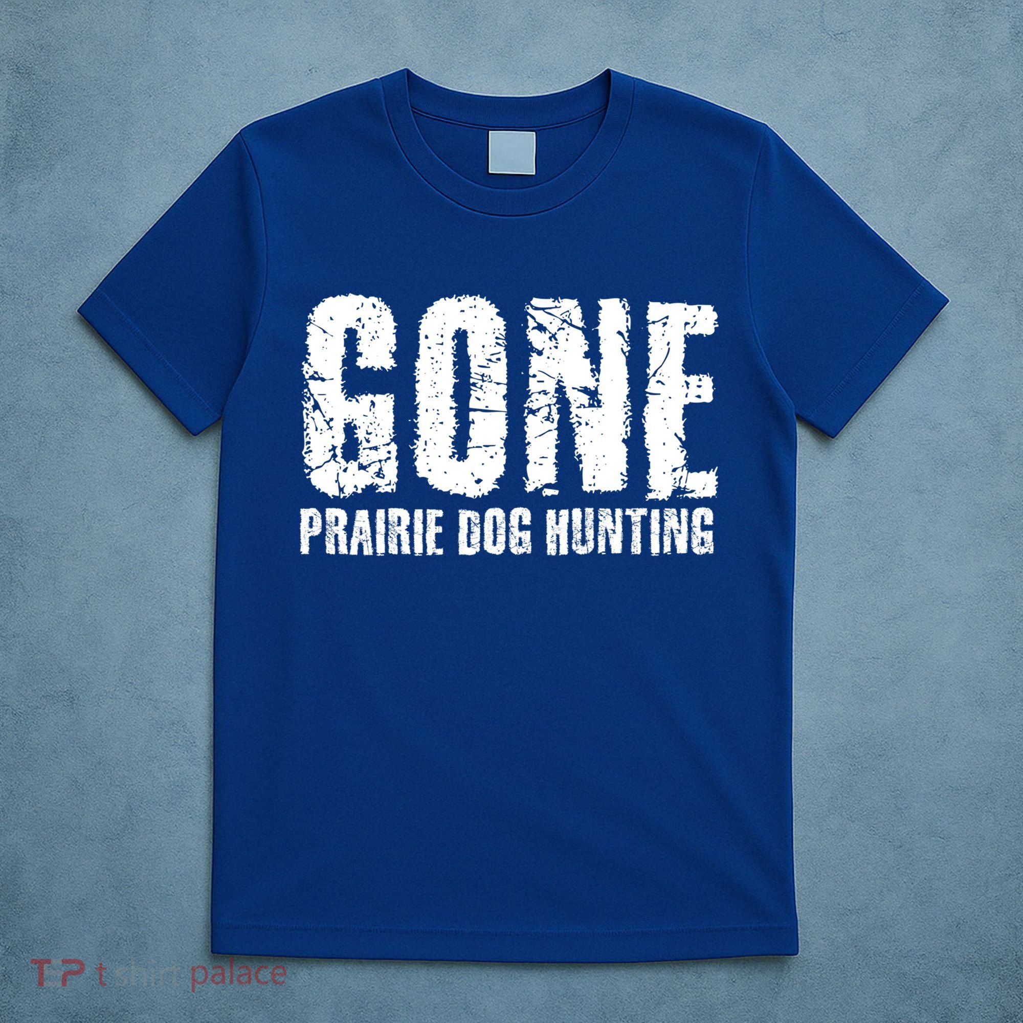 Gone Prairie Dog Hunting Funny Beer Lover Gift Idea Funny Gift T-Shirt