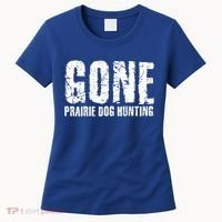 Gone Prairie Dog Hunting Funny Beer Lover Gift Idea Funny Gift Women's T-Shirt thumb 0