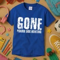 Gone Prairie Dog Hunting Funny Beer Lover Gift Idea Funny Gift Kids T-Shirt thumb 3