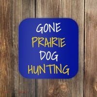 Gone Prairie Dog Hunting Gift Coaster thumb 0
