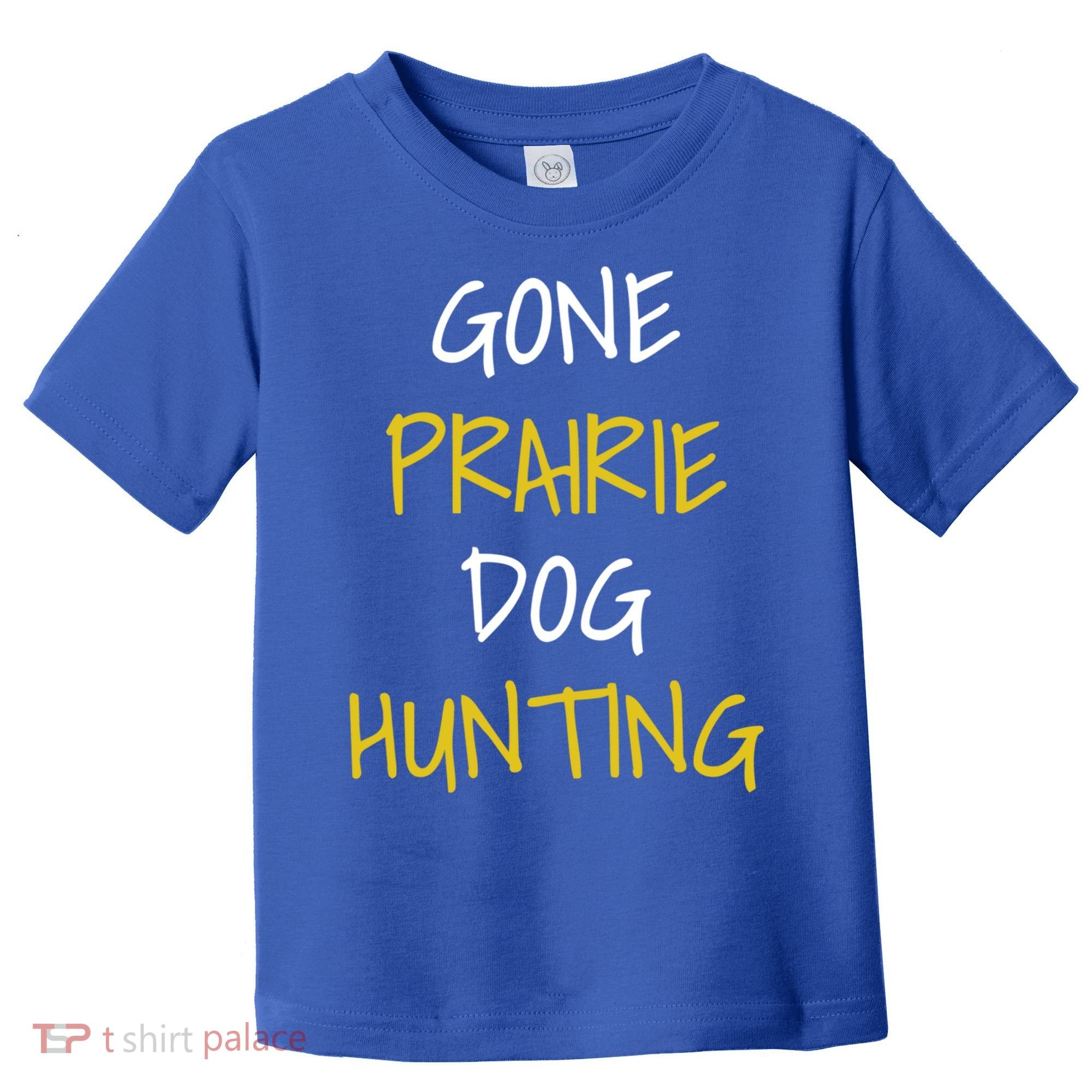 Gone Prairie Dog Hunting Gift Toddler T-Shirt