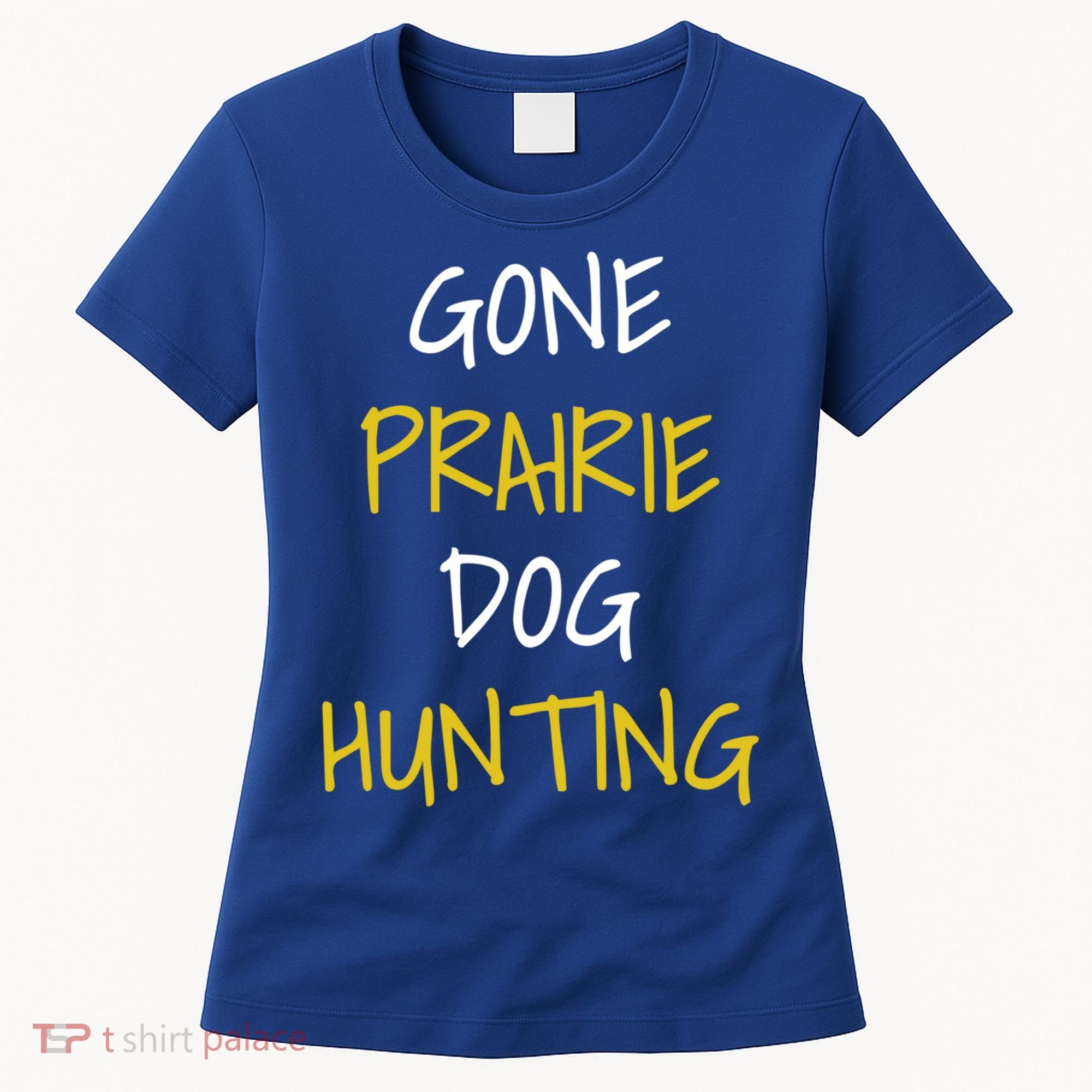 Gone Prairie Dog Hunting Gift Women's T-Shirt