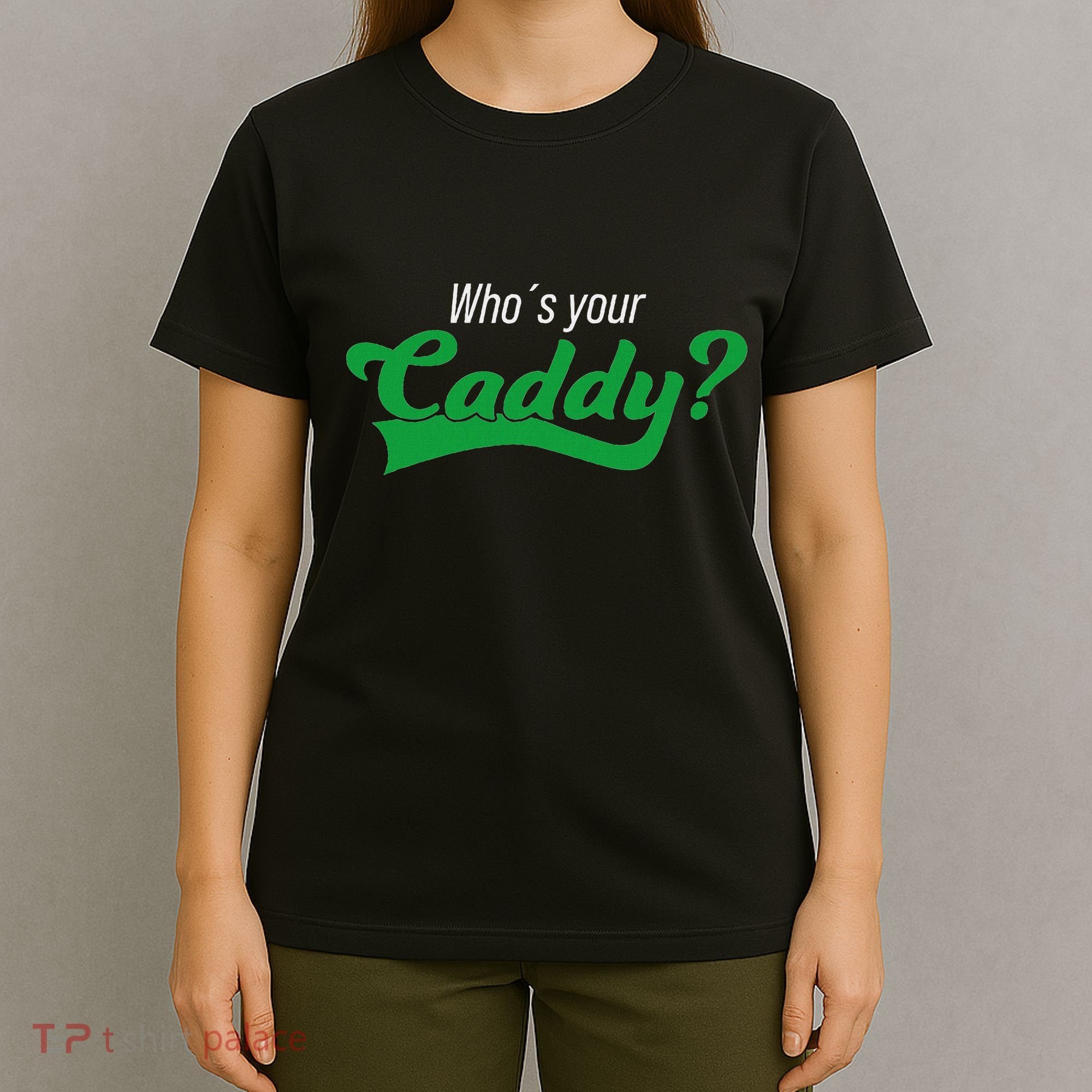 Golf Player Funny Caddy Costume Tournament Who´S Your Caddy T-Shirt