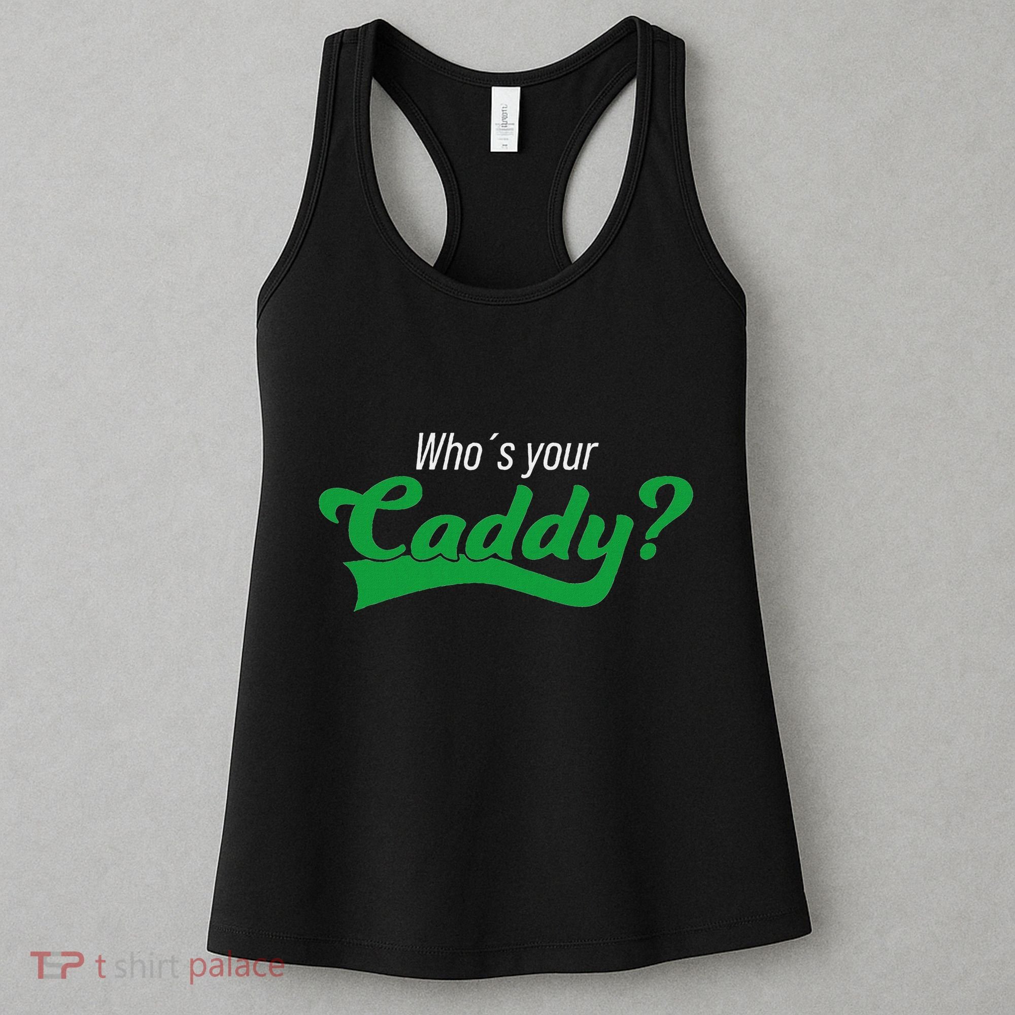 Golf Player Funny Caddy Costume Tournament Who´S Your Caddy Women's Tank Top