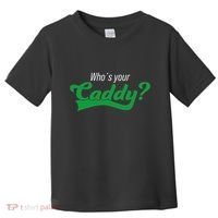 Golf Player Funny Caddy Costume Tournament Who´S Your Caddy Toddler T-Shirt thumb 0