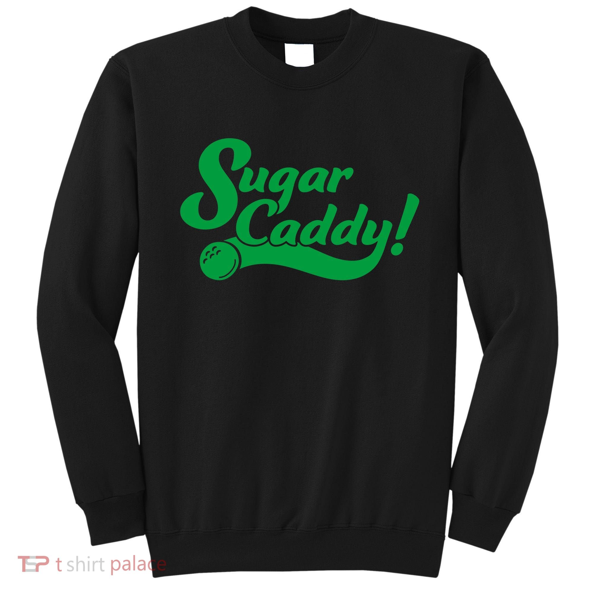 Golf Player Funny Caddy Costume Sugar Caddy Golf Tournament Sweatshirt