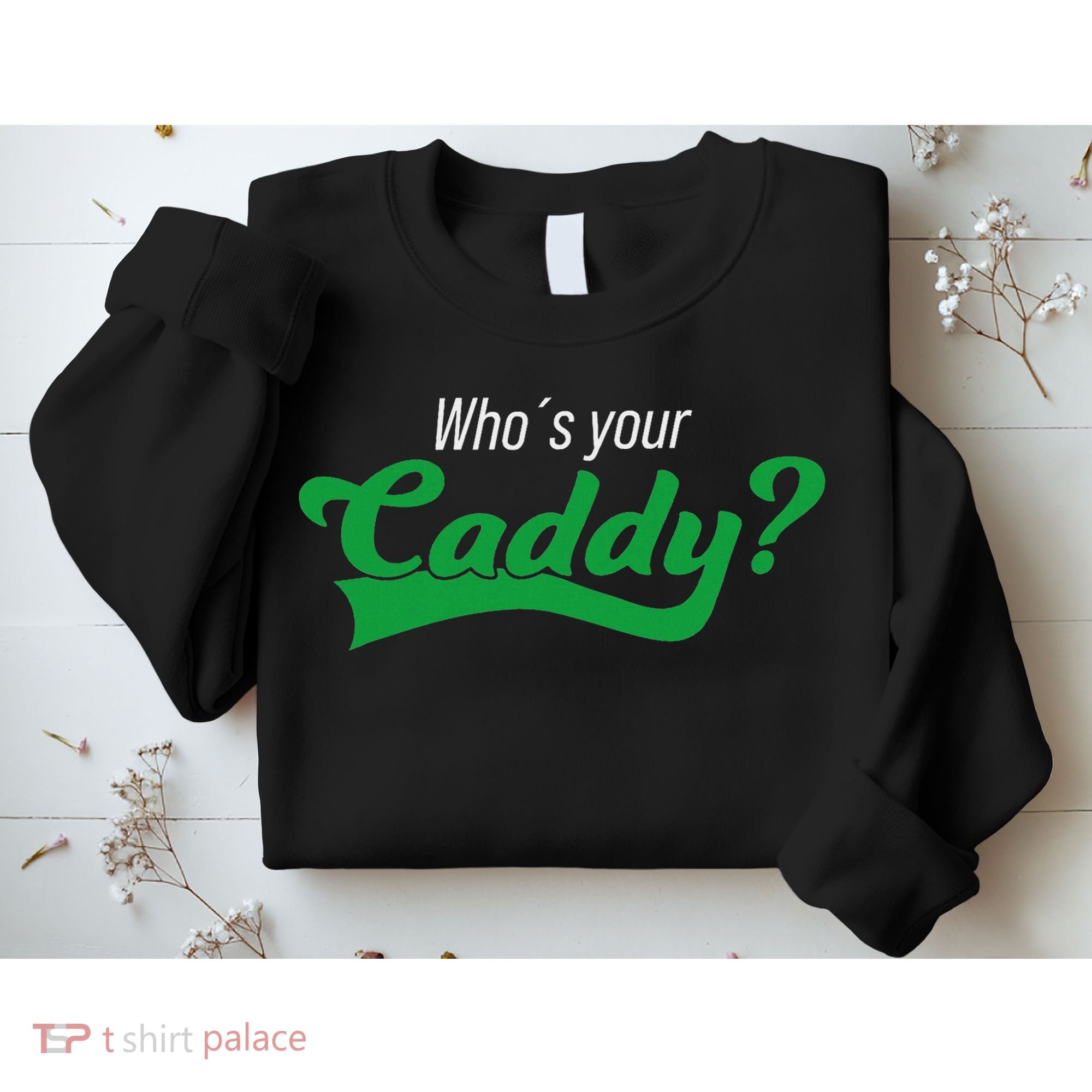 Golf Player Funny Caddy Costume Tournament Who´s Your Caddy Sweatshirt