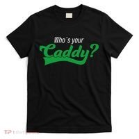 Golf Player Funny Caddy Costume Tournament Who´s Your Caddy T-Shirt thumb 0
