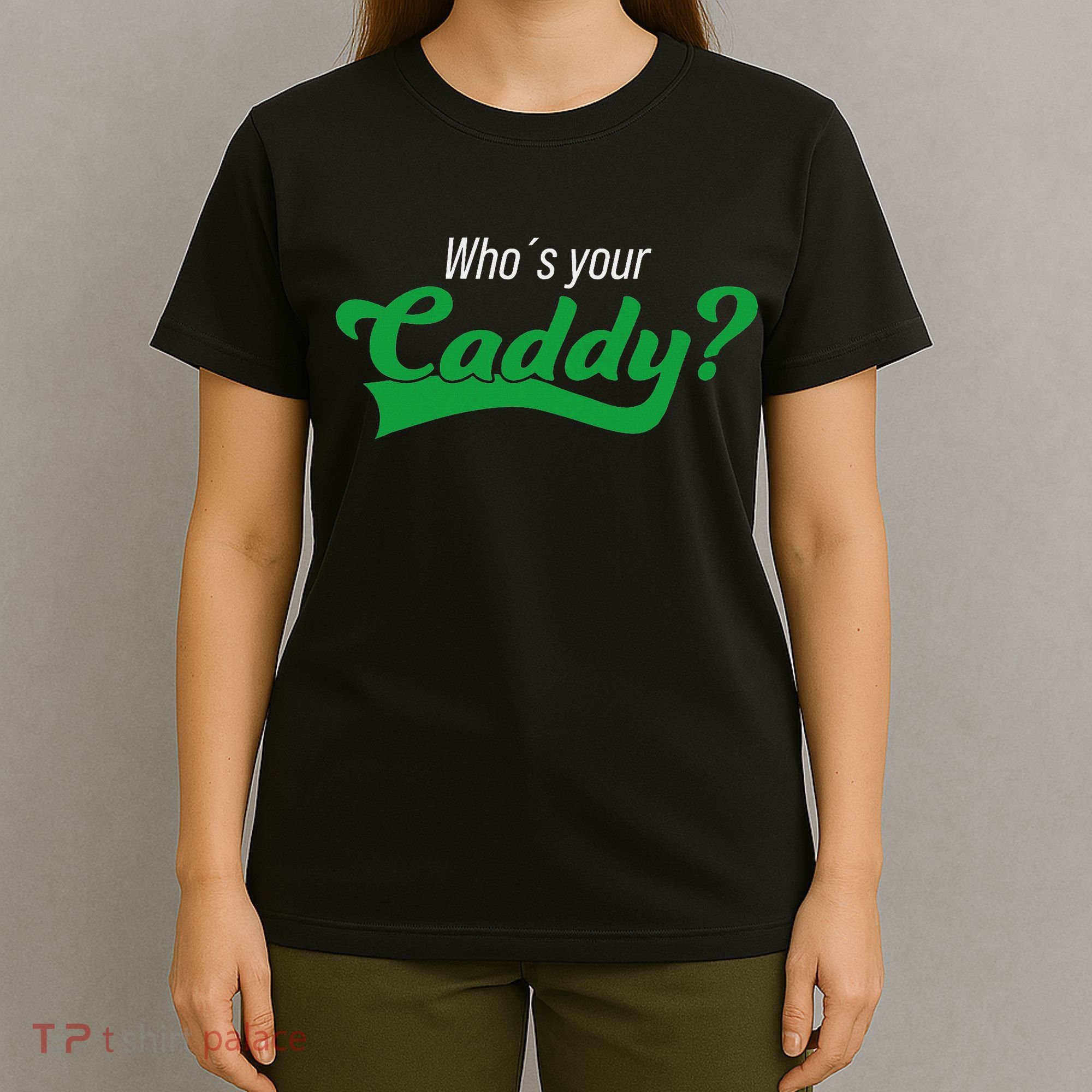 Golf Player Funny Caddy Costume Tournament Who´s Your Caddy T-Shirt