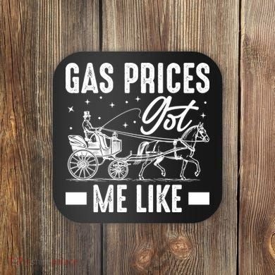 Gas Prices Got Me Like Funny Vintage 1900s Coaster