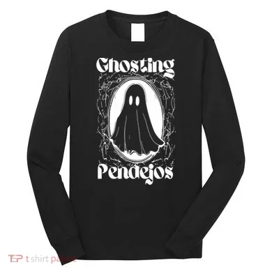Ghosting Pendejos Long Sleeve Shirt