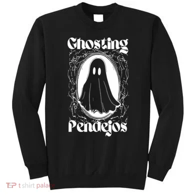 Ghosting Pendejos Sweatshirt