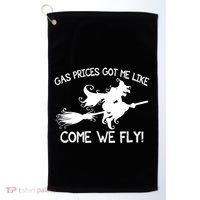 Gas Prices Got Me Like Come We Fly Broom Vacuum Halloween Gift Golf Towel thumb 0
