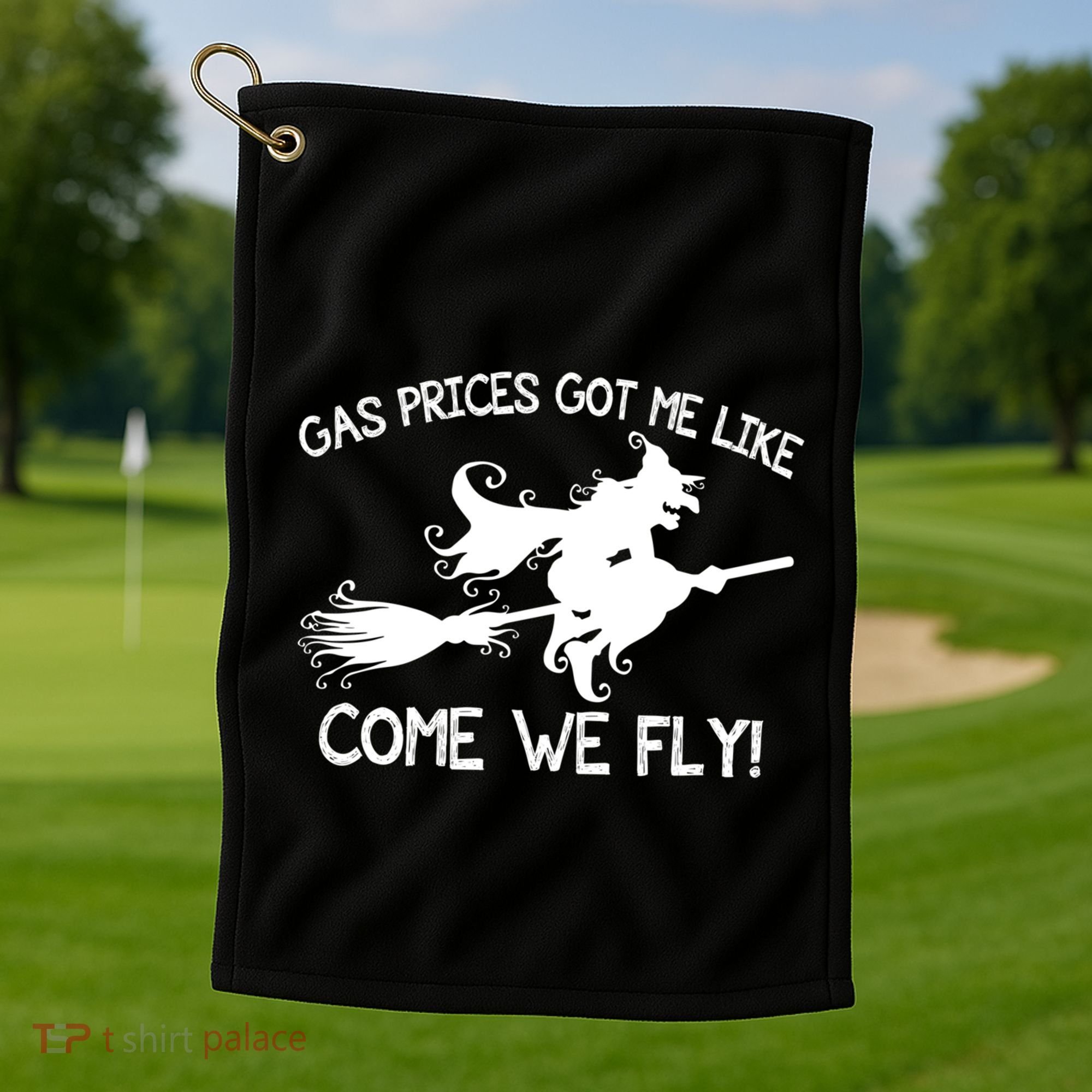 Gas Prices Got Me Like Come We Fly Broom Vacuum Halloween Gift Golf Towel
