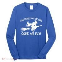 Gas Prices Got Me Like Come We Fly Broom Vacuum Halloween Gift Long Sleeve Shirt thumb 0