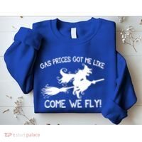 Gas Prices Got Me Like Come We Fly Broom Vacuum Halloween Gift Sweatshirt thumb 2