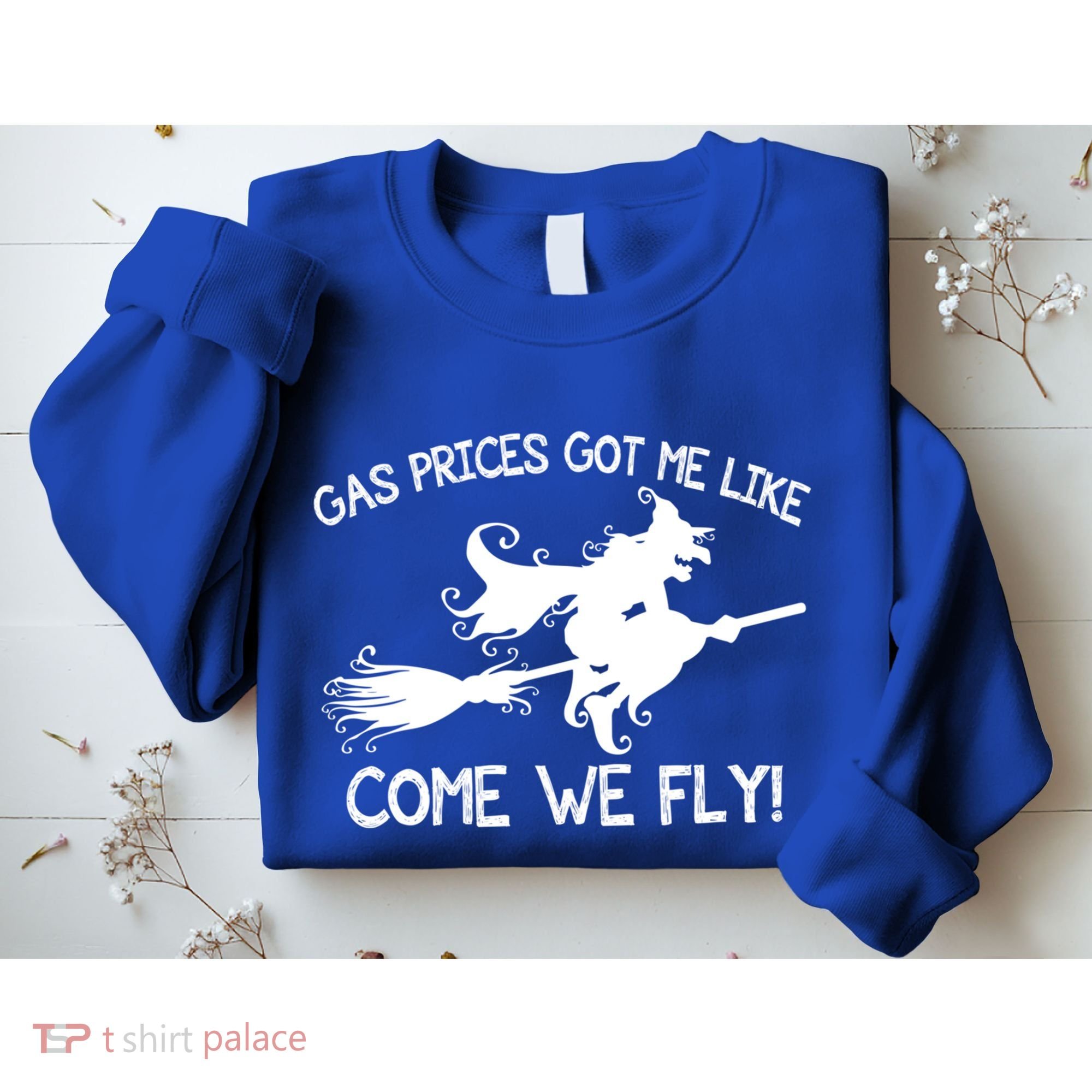 Gas Prices Got Me Like Come We Fly Broom Vacuum Halloween Gift Sweatshirt