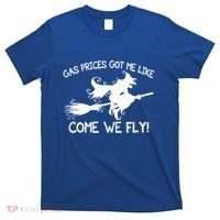 Gas Prices Got Me Like Come We Fly Broom Vacuum Halloween Gift T-Shirt thumb 0