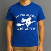 Gas Prices Got Me Like Come We Fly Broom Vacuum Halloween Gift T-Shirt thumb 3
