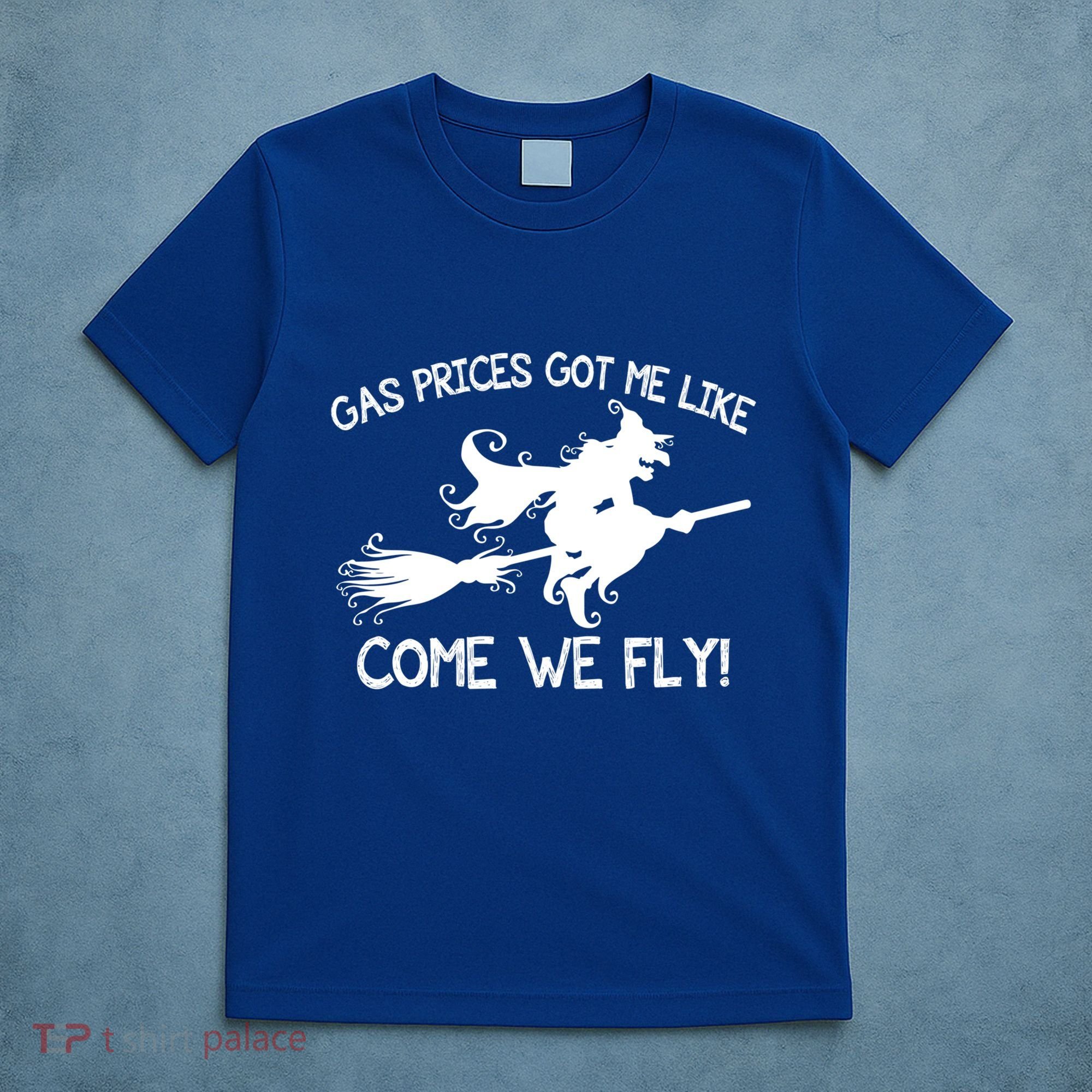 Gas Prices Got Me Like Come We Fly Broom Vacuum Halloween Gift T-Shirt