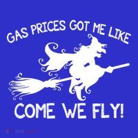 Gas Prices Got Me Like Come We Fly Broom Vacuum Halloween Gift T-Shirt thumb 7