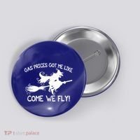 Gas Prices Got Me Like Come We Fly Broom Vacuum Halloween Gift Button thumb 0
