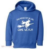 Gas Prices Got Me Like Come We Fly Broom Vacuum Halloween Gift Toddler Hoodie thumb 0