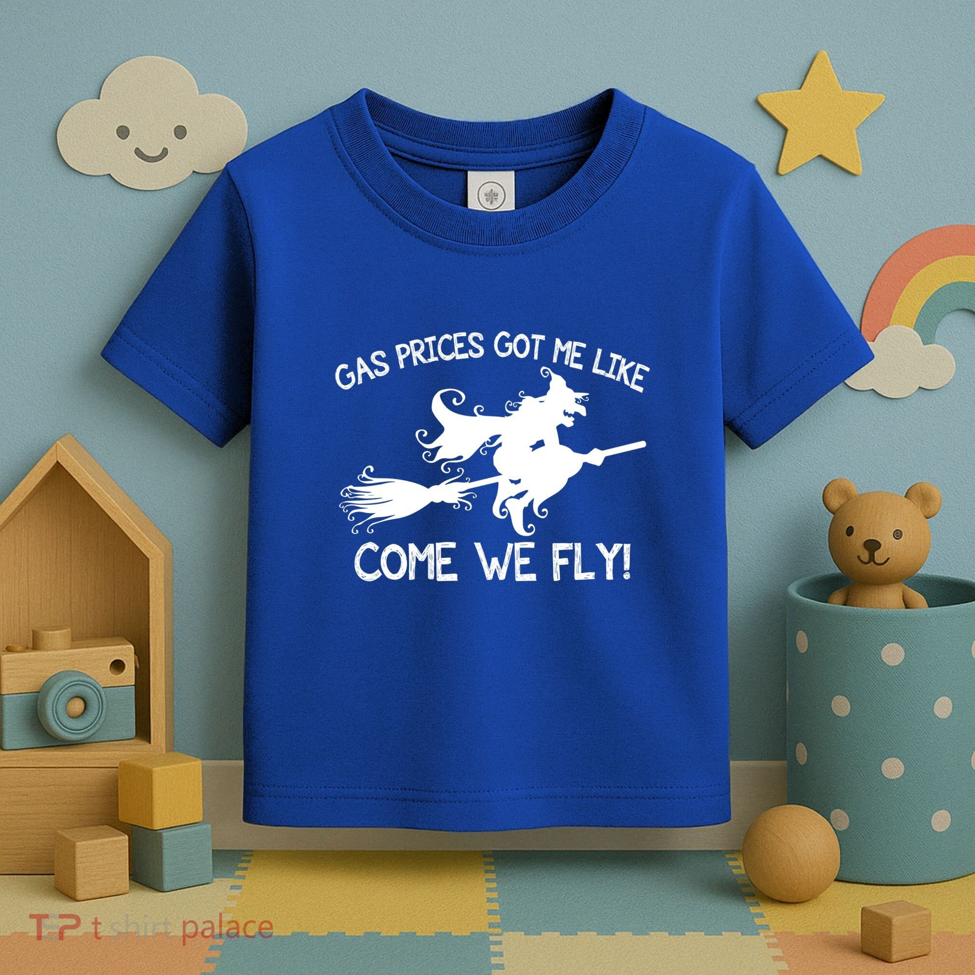 Gas Prices Got Me Like Come We Fly Broom Vacuum Halloween Gift Toddler T-Shirt