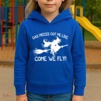 Gas Prices Got Me Like Come We Fly Broom Vacuum Halloween Gift Kids Hoodie thumb 3