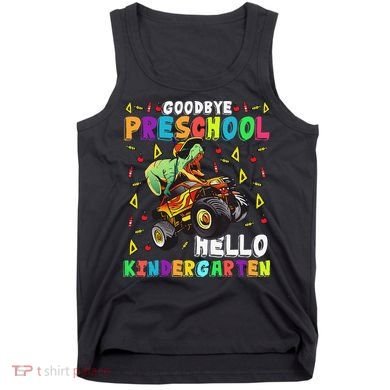 Goodbye PreK Hello Kindergarten Here I Come Graduation Tank Top