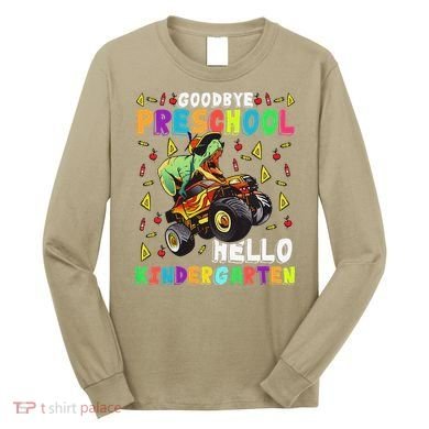 Goodbye PreK Hello Kindergarten Here I Come Graduation Long Sleeve Shirt