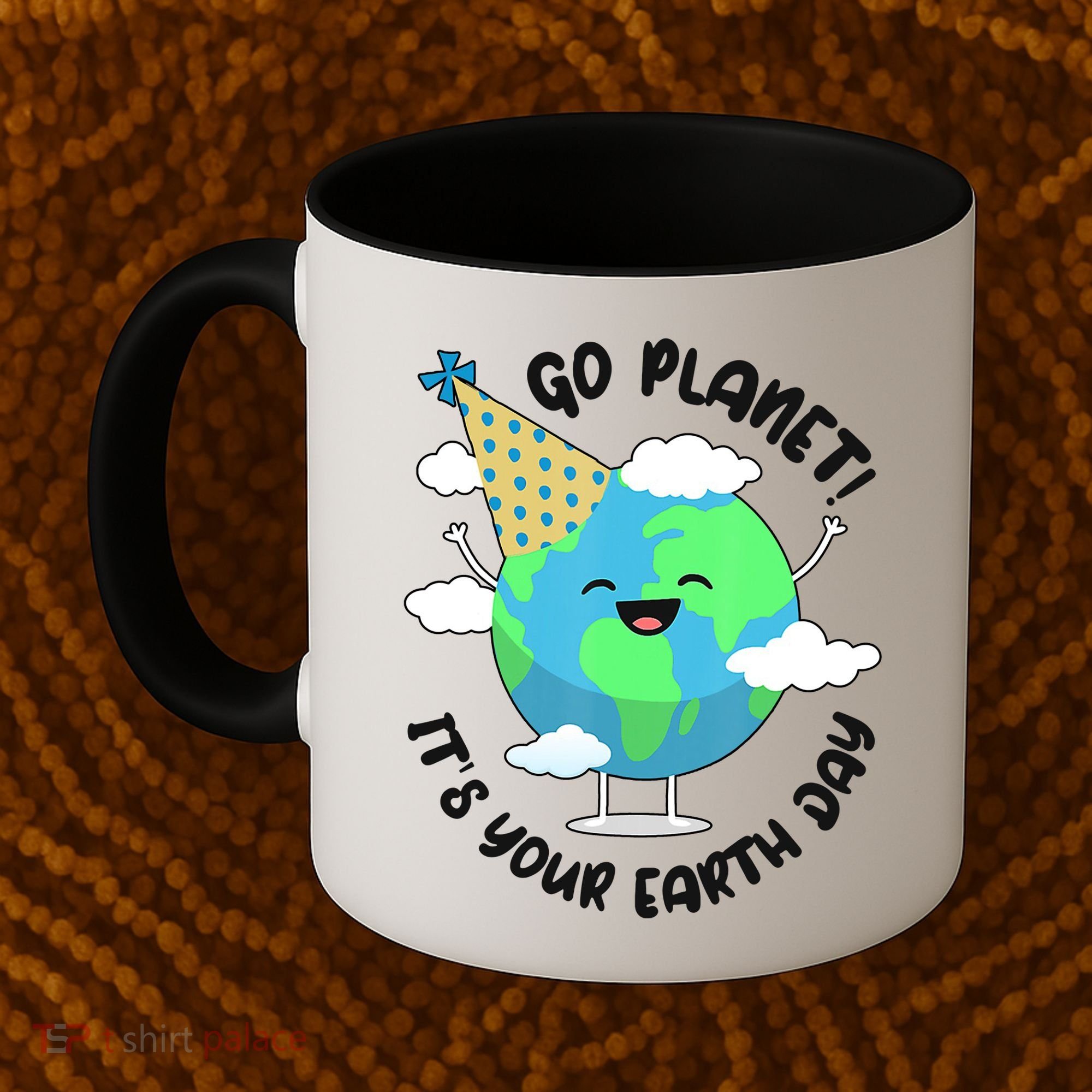 Go Planet It's Your Earth Day Cute Gift Coffee Mug