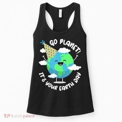 Go Planet It's Your Earth Day Cute Gift Women's Tank Top