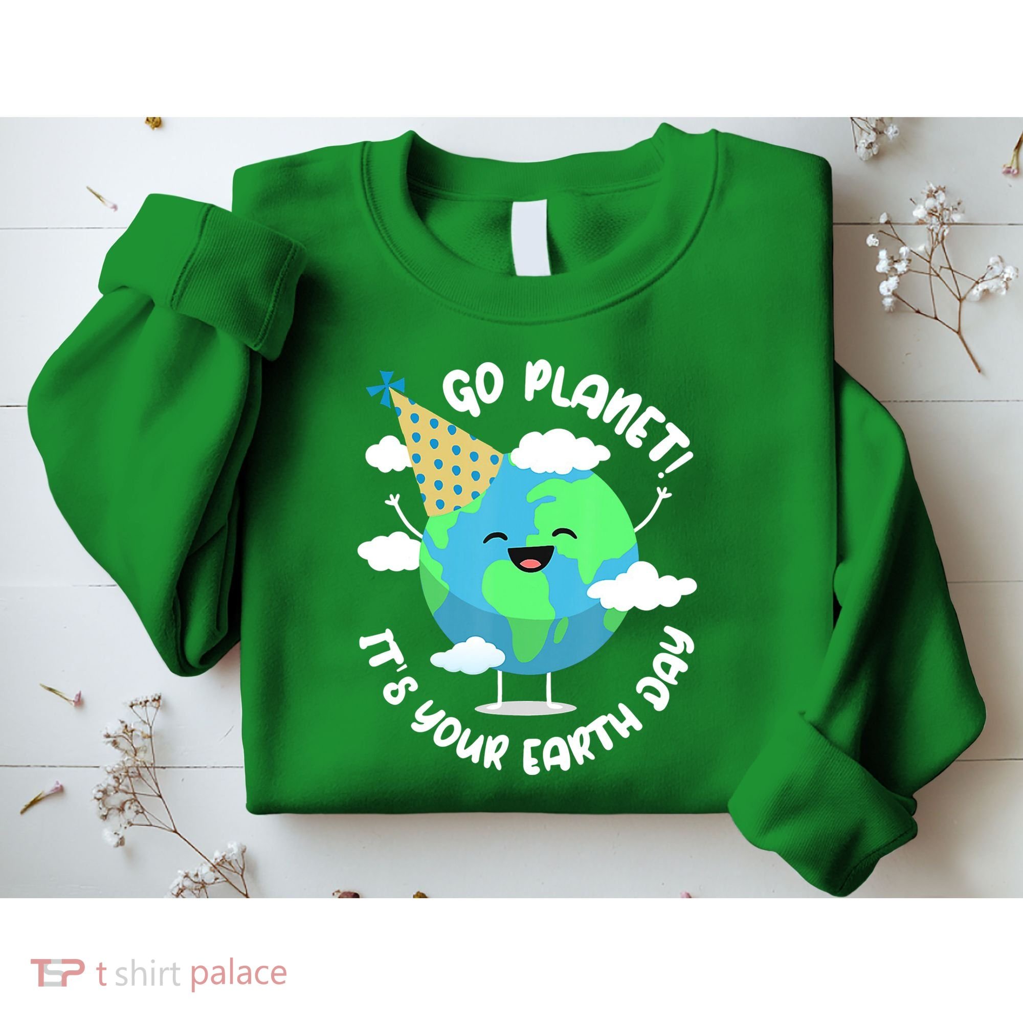 Go Planet It's Your Earth Day Cute Gift Sweatshirt