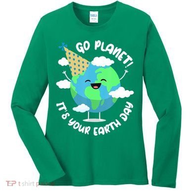 Go Planet It's Your Earth Day Cute Gift Women's Long Sleeve Shirt